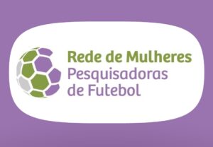 Mulheres no Futebol: Nova Rede Acadêmica no Brasil Busca Mapear e Ampliar Visibilidade de Pesquisadoras